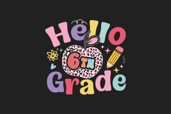 Hello 6th Grade T Shirt Design: A Strategic Tool for Creative and Business Applications